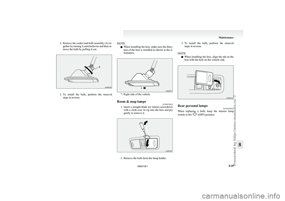 MITSUBISHI PAJERO IV 2011 Owners Manual 2. Remove the socket and bulb assembly (A) to-
gether by turning it anticlockwise and then re-
move the bulb by pulling it out. 3. To install the bulb, perform the removal
steps in reverse. NOT MITSUBISHI PAJERO IV 2011 Owners Manual 2. Remove the socket and bulb assembly (A) to-
gether by turning it anticlockwise and then re-
move the bulb by pulling it out. 3. To install the bulb, perform the removal
steps in reverse. NOT