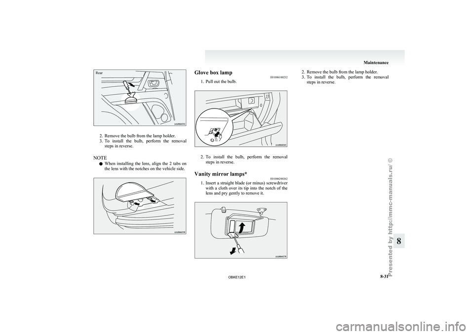 MITSUBISHI PAJERO IV 2011 Owners Manual Rear2. Remove the bulb from the lamp holder.
3. To install
the
bulb, perform the removal
steps in reverse.
NOTE l When installing the lens, align the 2 tabs on
the lens with the notches MITSUBISHI PAJERO IV 2011 Owners Manual Rear2. Remove the bulb from the lamp holder.
3. To install
the
bulb, perform the removal
steps in reverse.
NOTE l When installing the lens, align the 2 tabs on
the lens with the notches