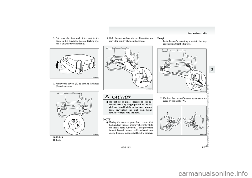 MITSUBISHI PAJERO IV 2011 Workshop Manual 6. Put down the front end of the seat to the
floor. In this situation, the seat locking sys-
tem is unlocked automatically. 7. Remove the covers (E) by turning the knobs
(F) ant MITSUBISHI PAJERO IV 2011 Workshop Manual 6. Put down the front end of the seat to the
floor. In this situation, the seat locking sys-
tem is unlocked automatically. 7. Remove the covers (E) by turning the knobs
(F) ant