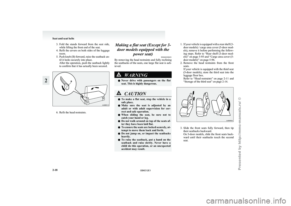 MITSUBISHI PAJERO IV 2011 Workshop Manual 3. Fold the stands forward from the seat side,
while lifting the front end of the seat.
4. Refit
the covers on both sides of the luggage
room.
5. Push knob (B) forward, raise the seatback un- MITSUBISHI PAJERO IV 2011 Workshop Manual 3. Fold the stands forward from the seat side,
while lifting the front end of the seat.
4. Refit
the covers on both sides of the luggage
room.
5. Push knob (B) forward, raise the seatback un-