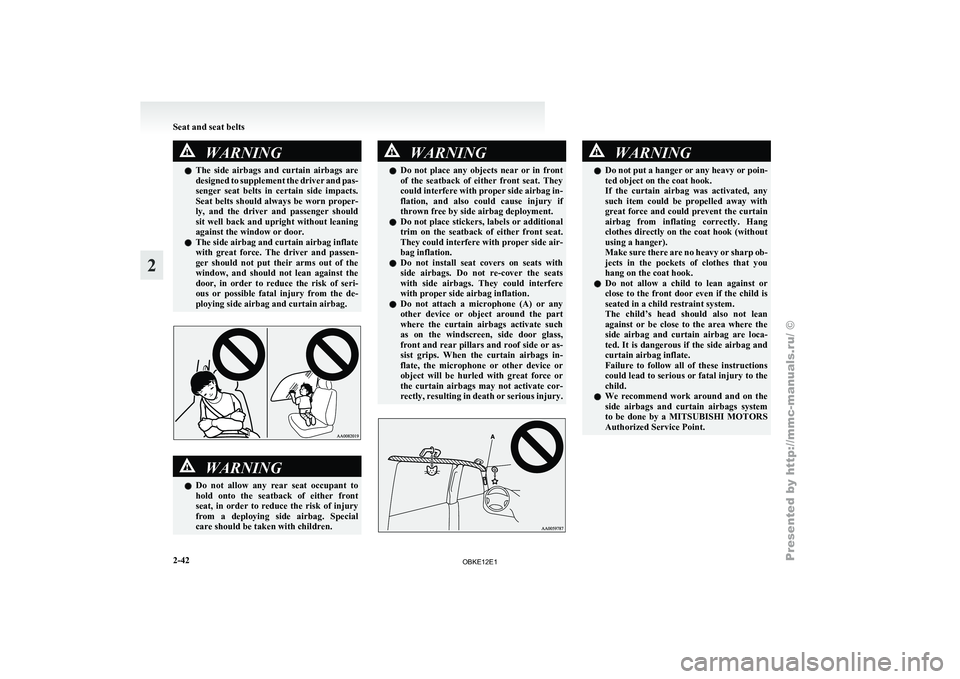MITSUBISHI PAJERO IV 2011 Manual PDF WARNING
l The side airbags and curtain airbags are
designed to supplement the driver and pas-
senger seat belts in certain side impacts.
Seat belts should always be worn proper-
ly, and MITSUBISHI PAJERO IV 2011 Manual PDF WARNING
l The side airbags and curtain airbags are
designed to supplement the driver and pas-
senger seat belts in certain side impacts.
Seat belts should always be worn proper-
ly, and