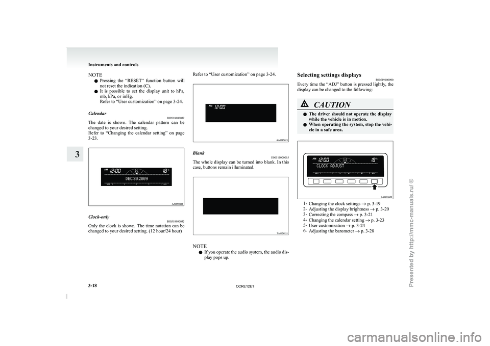 MITSUBISHI TRITON 2011  Owners Manual NOTE
l Pressing 
the  “RESET”  function  button 
will
not reset the indication (C).
l It  is  possible  to  set  the  display  unit  to  hPa,
mb, kPa, or inHg.
Refer to “User customization” on