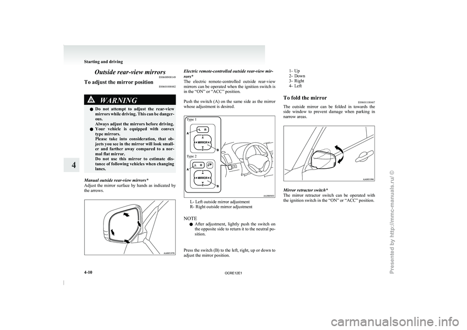 MITSUBISHI TRITON 2011 Owners Manual Outside rear-view mirrors
E00600900149
To adjust the mirror position E00601000482WARNING
l Do not attempt to
adjust the rear-view
mirrors while driving. This can be danger-
ous.
Always adjust th MITSUBISHI TRITON 2011 Owners Manual Outside rear-view mirrors
E00600900149
To adjust the mirror position E00601000482WARNING
l Do not attempt to
adjust the rear-view
mirrors while driving. This can be danger-
ous.
Always adjust th