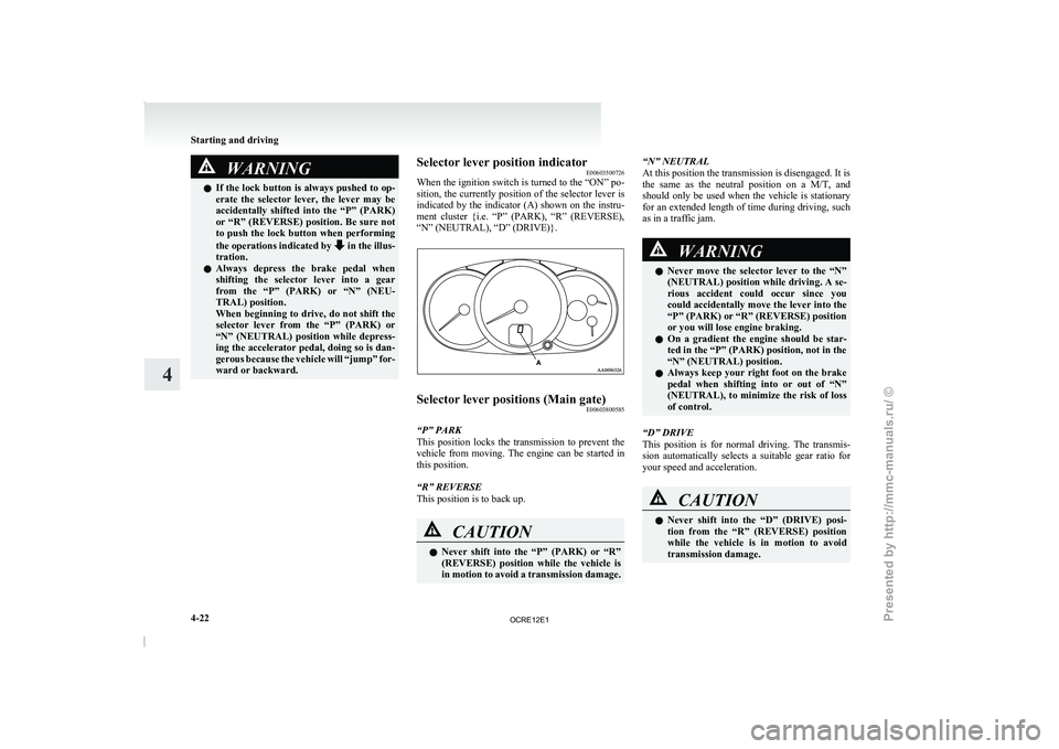 MITSUBISHI TRITON 2011 Owners Manual WARNING
l If the lock button is always pushed to op-
erate the selector lever, the lever may be
accidentally shifted into the “P” (PARK)
or “R” (REVERSE) position. Be sure not
to MITSUBISHI TRITON 2011 Owners Manual WARNING
l If the lock button is always pushed to op-
erate the selector lever, the lever may be
accidentally shifted into the “P” (PARK)
or “R” (REVERSE) position. Be sure not
to