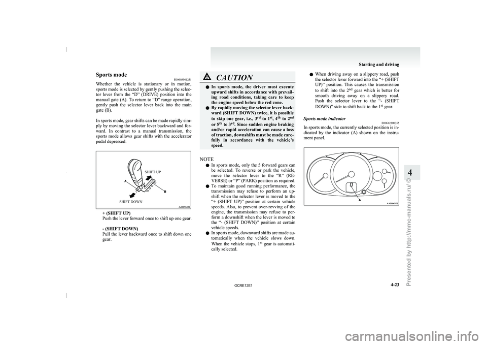 MITSUBISHI TRITON 2011 Owners Manual Sports mode
E00603901251
Whether the vehicle is stationary
or in motion,
sports mode is selected by gently pushing the selec-
tor lever from the “D” (DRIVE) position into the
manual MITSUBISHI TRITON 2011 Owners Manual Sports mode
E00603901251
Whether the vehicle is stationary
or in motion,
sports mode is selected by gently pushing the selec-
tor lever from the “D” (DRIVE) position into the
manual