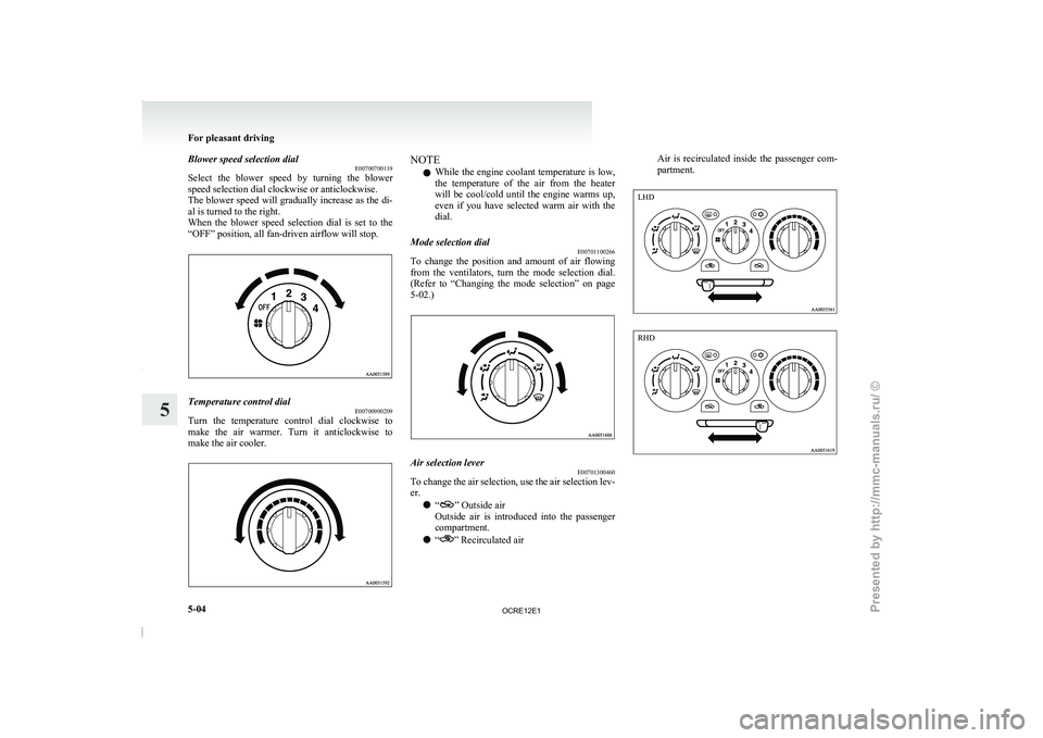 MITSUBISHI TRITON 2011 Owners Manual Blower speed selection dial
E00700700119
Select the blower speed by
turning the blower
speed selection dial clockwise or anticlockwise.
The blower speed will gradually increase as the di-
al is MITSUBISHI TRITON 2011 Owners Manual Blower speed selection dial
E00700700119
Select the blower speed by
turning the blower
speed selection dial clockwise or anticlockwise.
The blower speed will gradually increase as the di-
al is