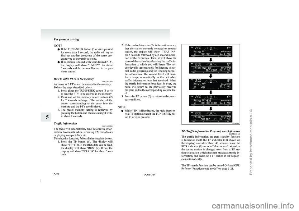 MITSUBISHI TRITON 2011 Owners Manual NOTE
l If
the TUNE/SEEK button (3
or 4) is pressed
for more than 1 second, the radio will try to
find out another broadcast of the same pro-
gram type as currently selected.
l If no MITSUBISHI TRITON 2011 Owners Manual NOTE
l If
the TUNE/SEEK button (3
or 4) is pressed
for more than 1 second, the radio will try to
find out another broadcast of the same pro-
gram type as currently selected.
l If no
