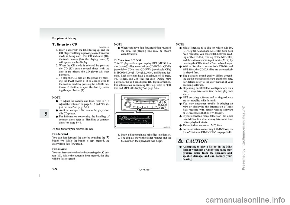 MITSUBISHI TRITON 2011 Owners Manual To listen to a CD
E00709602290
1. Insert a disc with the
label facing up, and the
CD player will begin playing even if another
mode is being used. The CD indicator (18),
the track number ( MITSUBISHI TRITON 2011 Owners Manual To listen to a CD
E00709602290
1. Insert a disc with the
label facing up, and the
CD player will begin playing even if another
mode is being used. The CD indicator (18),
the track number (