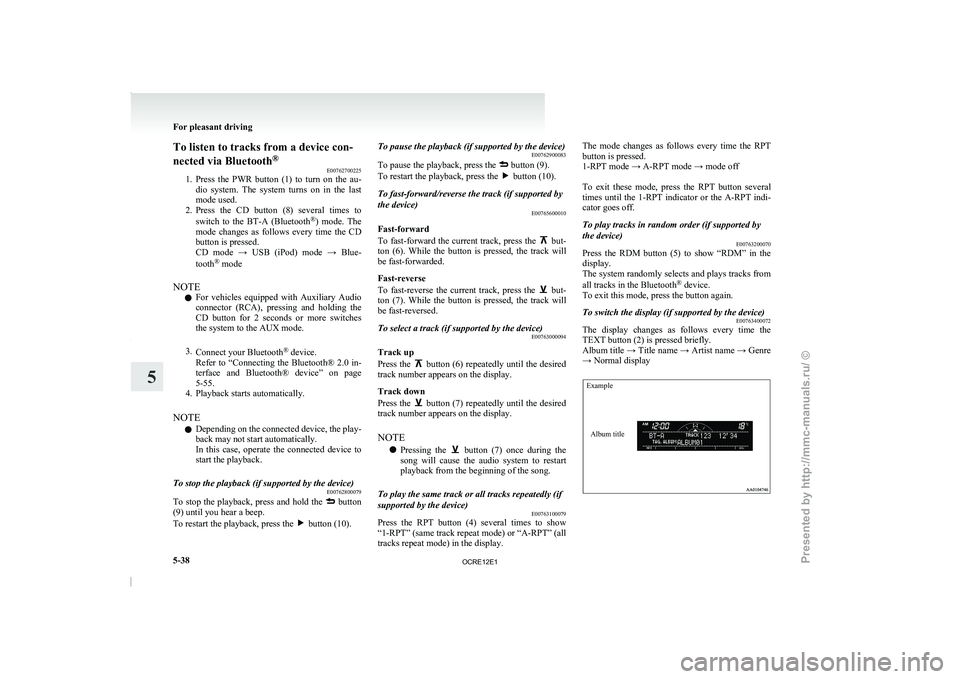 MITSUBISHI TRITON 2011 Owners Manual To listen to tracks from a device con-
nected via Bluetooth
®
E00762700225
1. Press the PWR button (1)
to turn on the au-
dio system. The system turns on in the last
mode used.
2. Pr MITSUBISHI TRITON 2011 Owners Manual To listen to tracks from a device con-
nected via Bluetooth
®
E00762700225
1. Press the PWR button (1)
to turn on the au-
dio system. The system turns on in the last
mode used.
2. Pr