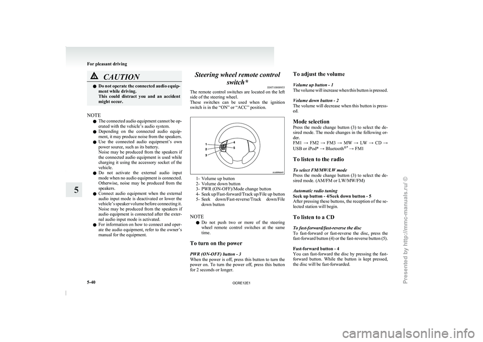 MITSUBISHI TRITON 2011 Owners Manual CAUTION
l
Do not operate the connected audio equip-
ment while driving.
This could distract you and an accident
might occur.
NOTE l The
connected audio equipment cannot
be op-
erated with t MITSUBISHI TRITON 2011 Owners Manual CAUTION
l
Do not operate the connected audio equip-
ment while driving.
This could distract you and an accident
might occur.
NOTE l The
connected audio equipment cannot
be op-
erated with t