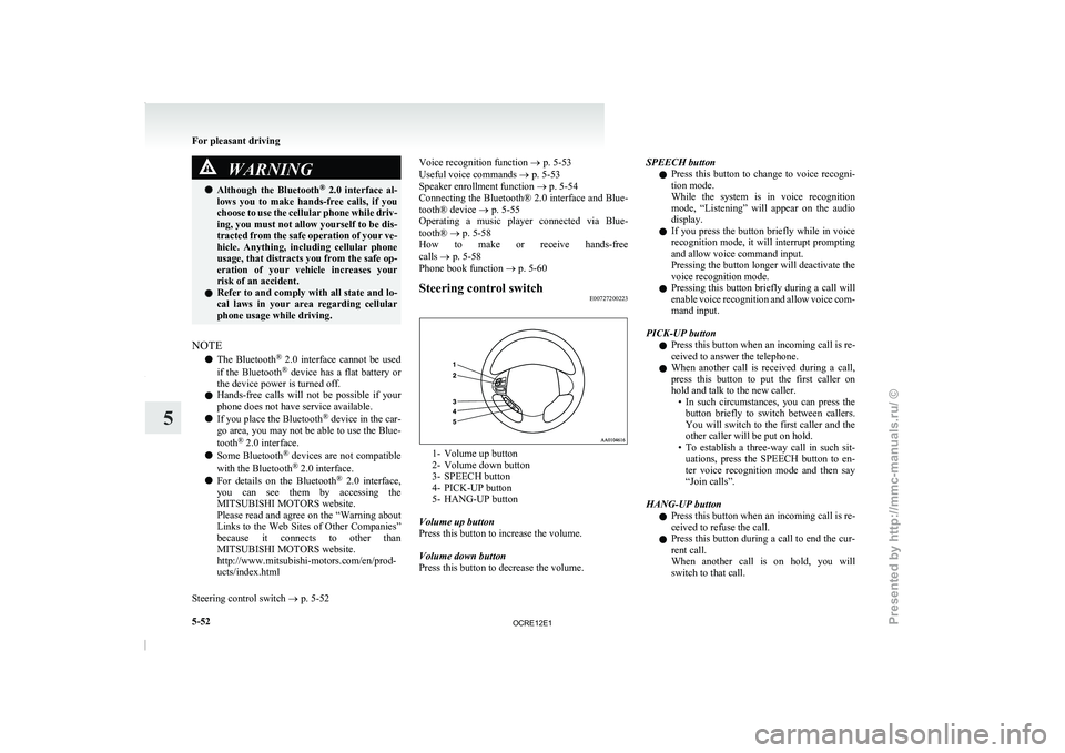 MITSUBISHI TRITON 2011 Owners Manual WARNING
l Although the Bluetooth ®
2.0 interface al-
lows you to make hands-free calls, if you
choose to use the cellular phone while driv-
ing, you must not allow yourself to be dis-
tr MITSUBISHI TRITON 2011 Owners Manual WARNING
l Although the Bluetooth ®
2.0 interface al-
lows you to make hands-free calls, if you
choose to use the cellular phone while driv-
ing, you must not allow yourself to be dis-
tr