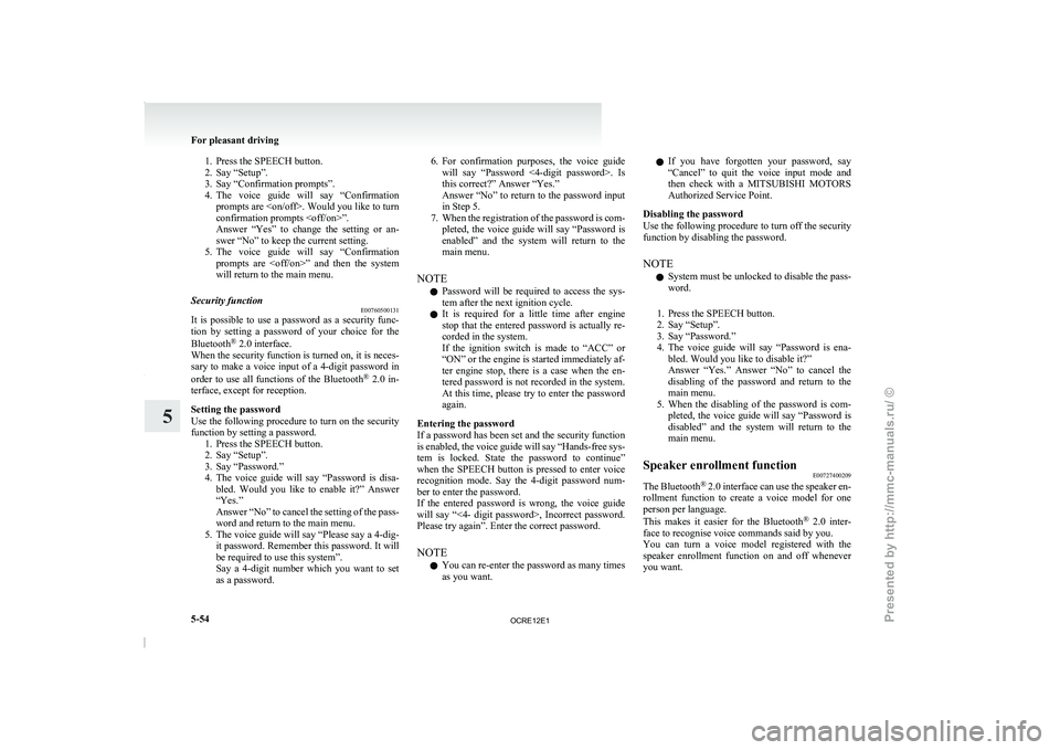 MITSUBISHI TRITON 2011 Owners Manual 1. Press the SPEECH button.
2. Say “Setup”.
3. Say “Confirmation prompts”.
4. The voice
guide will say “Confirmation
prompts are <on/off>. Would you like to turn
confirmation prompts <o MITSUBISHI TRITON 2011 Owners Manual 1. Press the SPEECH button.
2. Say “Setup”.
3. Say “Confirmation prompts”.
4. The voice
guide will say “Confirmation
prompts are <on/off>. Would you like to turn
confirmation prompts <o
