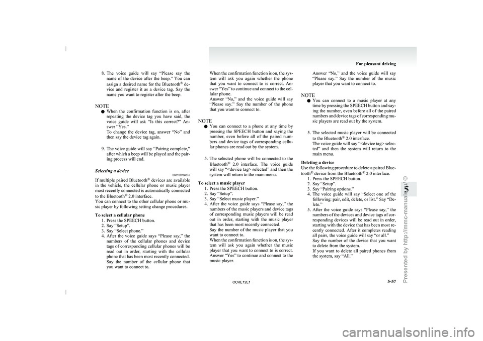 MITSUBISHI TRITON 2011 Owners Manual 8. The voice guide will say “Please say the
name of the device after the beep.” You can
assign a desired name for the Bluetooth ®
de-
vice and register it as a device tag. MITSUBISHI TRITON 2011 Owners Manual 8. The voice guide will say “Please say the
name of the device after the beep.” You can
assign a desired name for the Bluetooth ®
de-
vice and register it as a device tag.