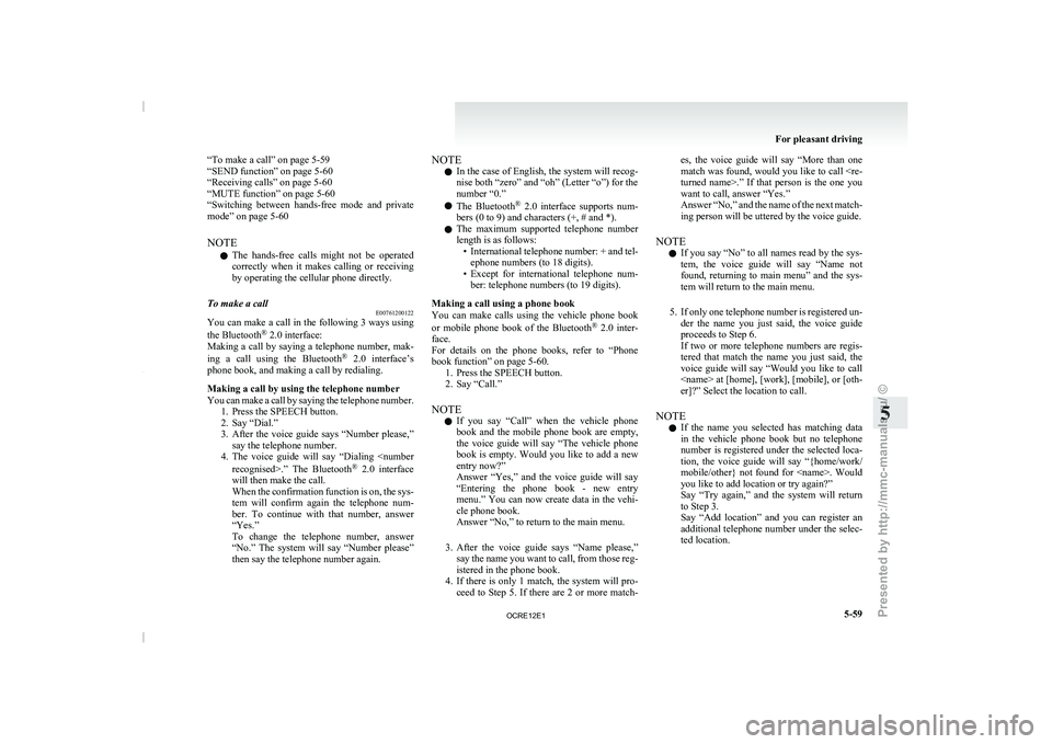 MITSUBISHI TRITON 2011 Owners Manual “To make a call” on page 5-59
“SEND function” on page 5-60
“Receiving calls” on page 5-60
“MUTE function” on page 5-60
“Switching between hands-free
mode and private
mode” on MITSUBISHI TRITON 2011 Owners Manual “To make a call” on page 5-59
“SEND function” on page 5-60
“Receiving calls” on page 5-60
“MUTE function” on page 5-60
“Switching between hands-free
mode and private
mode” on