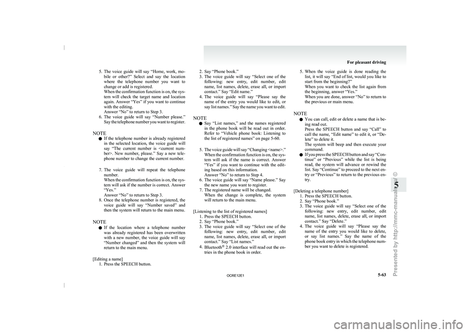 MITSUBISHI TRITON 2011 Owners Manual 5. The voice guide will say “Home, work, mo-
bile or other?” Select and say the location
where the telephone number you want to
change or add is registered.
When the confirmati MITSUBISHI TRITON 2011 Owners Manual 5. The voice guide will say “Home, work, mo-
bile or other?” Select and say the location
where the telephone number you want to
change or add is registered.
When the confirmati