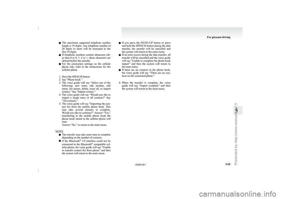 MITSUBISHI TRITON 2011 Owners Manual l
The maximum supported telephone
number
length is 19 digits. Any telephone number of
20 digits or more will be truncated to the
first 19 digits.
l If telephone numbers contain charac MITSUBISHI TRITON 2011 Owners Manual l
The maximum supported telephone
number
length is 19 digits. Any telephone number of
20 digits or more will be truncated to the
first 19 digits.
l If telephone numbers contain charac