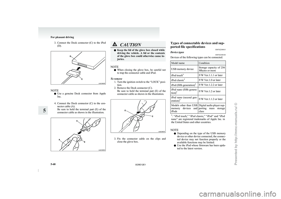 MITSUBISHI TRITON 2011 Owners Manual 3. Connect the Dock connector (C) to the iPod
(D). NOTE
l Use
a genuine Dock connector
from Apple
Inc.
4. Connect the Dock connector (C) to the con- nector cable (A).
Be sure to MITSUBISHI TRITON 2011 Owners Manual 3. Connect the Dock connector (C) to the iPod
(D). NOTE
l Use
a genuine Dock connector
from Apple
Inc.
4. Connect the Dock connector (C) to the con- nector cable (A).
Be sure to