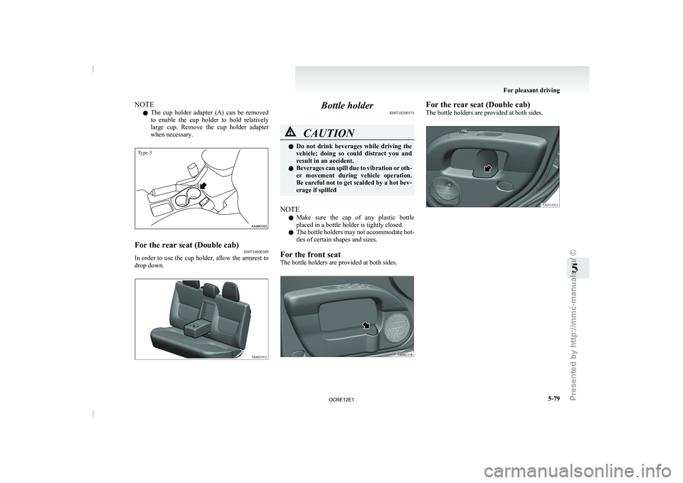MITSUBISHI TRITON 2011 Owners Manual NOTE
l The
cup holder adapter (A)
can be removed
to enable the cup holder to hold relatively
large cup. Remove the cup holder adapter
when necessary.
Type 3 For the rear seat (Doub MITSUBISHI TRITON 2011 Owners Manual NOTE
l The
cup holder adapter (A)
can be removed
to enable the cup holder to hold relatively
large cup. Remove the cup holder adapter
when necessary.
Type 3 For the rear seat (Doub