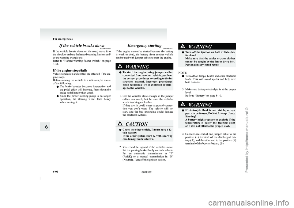 MITSUBISHI TRITON 2011 Owners Manual If the vehicle breaks down
E00800101166
If the vehicle breaks down
on the road, move it to
the shoulder and use the hazard warning flashers and/
or the warning triangle etc.
Refer to “Ha MITSUBISHI TRITON 2011 Owners Manual If the vehicle breaks down
E00800101166
If the vehicle breaks down
on the road, move it to
the shoulder and use the hazard warning flashers and/
or the warning triangle etc.
Refer to “Ha