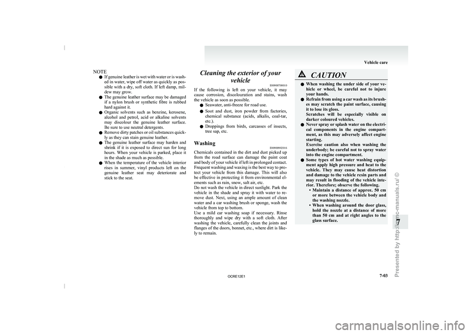 MITSUBISHI TRITON 2011 Owners Manual NOTE
l If
genuine leather is wet
with water or is wash-
ed in water, wipe off water as quickly as pos-
sible with a dry, soft cloth. If left damp, mil-
dew may grow.
l The genuine leather surface m MITSUBISHI TRITON 2011 Owners Manual NOTE
l If
genuine leather is wet
with water or is wash-
ed in water, wipe off water as quickly as pos-
sible with a dry, soft cloth. If left damp, mil-
dew may grow.
l The genuine leather surface m