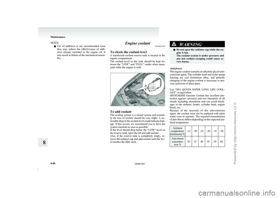 MITSUBISHI TRITON 2011 Owners Manual NOTE
l Use
of additives is not
recommended since
they may reduce the effectiveness of addi-
tives already included in the engine oil. It
may result in failure of the mechanical asse MITSUBISHI TRITON 2011 Owners Manual NOTE
l Use
of additives is not
recommended since
they may reduce the effectiveness of addi-
tives already included in the engine oil. It
may result in failure of the mechanical asse