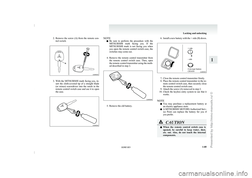 MITSUBISHI TRITON 2011 Owners Guide 2. Remove the screw (A) from the remote con-
trol switch. 3. With the MITSUBISHI mark facing you, in-
sert the cloth-covered tip
of a straight blade
(or minus) screwdriver into MITSUBISHI TRITON 2011 Owners Guide 2. Remove the screw (A) from the remote con-
trol switch. 3. With the MITSUBISHI mark facing you, in-
sert the cloth-covered tip
of a straight blade
(or minus) screwdriver into