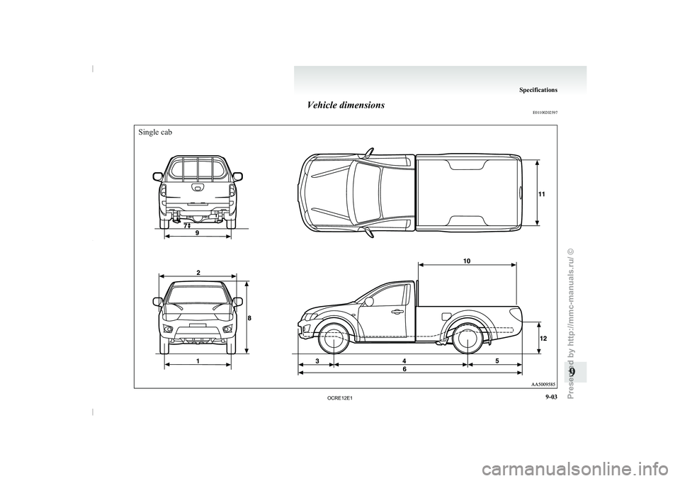 MITSUBISHI TRITON 2011  Owners Manual Vehicle dimensions
E01100202597Single cab Specifications
9-03 9

OCRE12E1 
Presented  by http://mmc-manuals.ru/  \251  