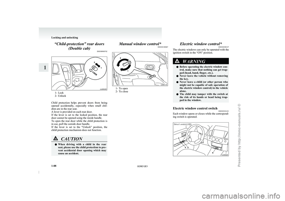 MITSUBISHI TRITON 2011 Owners Guide “Child-protection” rear doors
(Double cab) E003009007421- Lock
2- Unlock
Child protection helps prevent
doors from being
opened accidentally, especially when small chil-
dren are in the MITSUBISHI TRITON 2011 Owners Guide “Child-protection” rear doors
(Double cab) E003009007421- Lock
2- Unlock
Child protection helps prevent
doors from being
opened accidentally, especially when small chil-
dren are in the