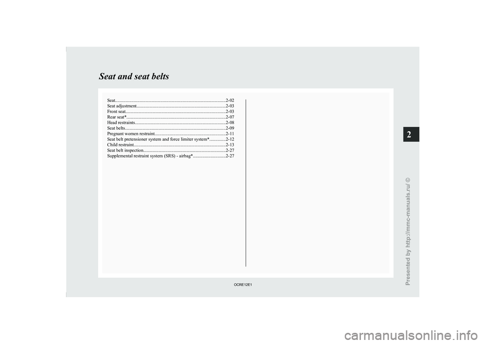 MITSUBISHI TRITON 2011  Owners Manual Seat...............................................................................................
2-02
Seat adjustment ............................................................................. 2