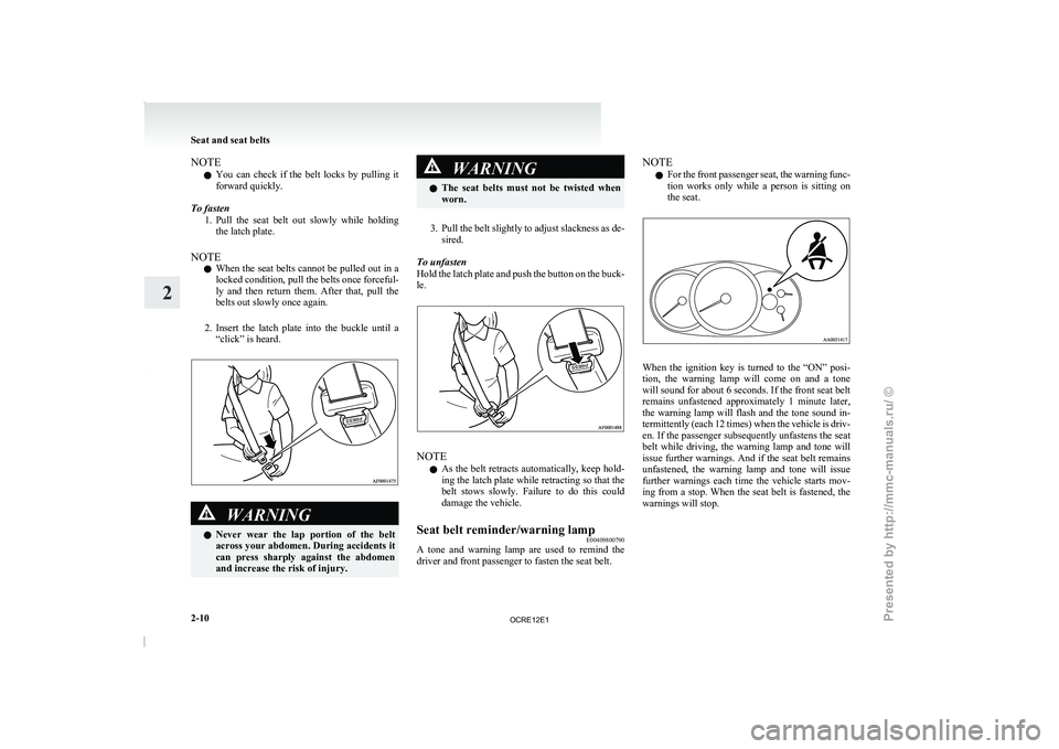 MITSUBISHI TRITON 2011 Workshop Manual NOTE
l You
can check if the
belt locks by pulling it
forward quickly.
To fasten 1. Pull the seat belt out slowly while holdingthe latch plate.
NOTE l When the seat belts cannot be pull MITSUBISHI TRITON 2011 Workshop Manual NOTE
l You
can check if the
belt locks by pulling it
forward quickly.
To fasten 1. Pull the seat belt out slowly while holdingthe latch plate.
NOTE l When the seat belts cannot be pull