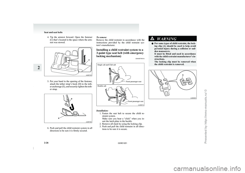 MITSUBISHI TRITON 2011 Manual PDF 4. Tip the armrest forward. Open the fastener
(C) that’s located in the space where the arm-
rest was stowed. 5. Put your hand in the opening of the fastener,
attach the tether strap’s
h MITSUBISHI TRITON 2011 Manual PDF 4. Tip the armrest forward. Open the fastener
(C) that’s located in the space where the arm-
rest was stowed. 5. Put your hand in the opening of the fastener,
attach the tether strap’s
h