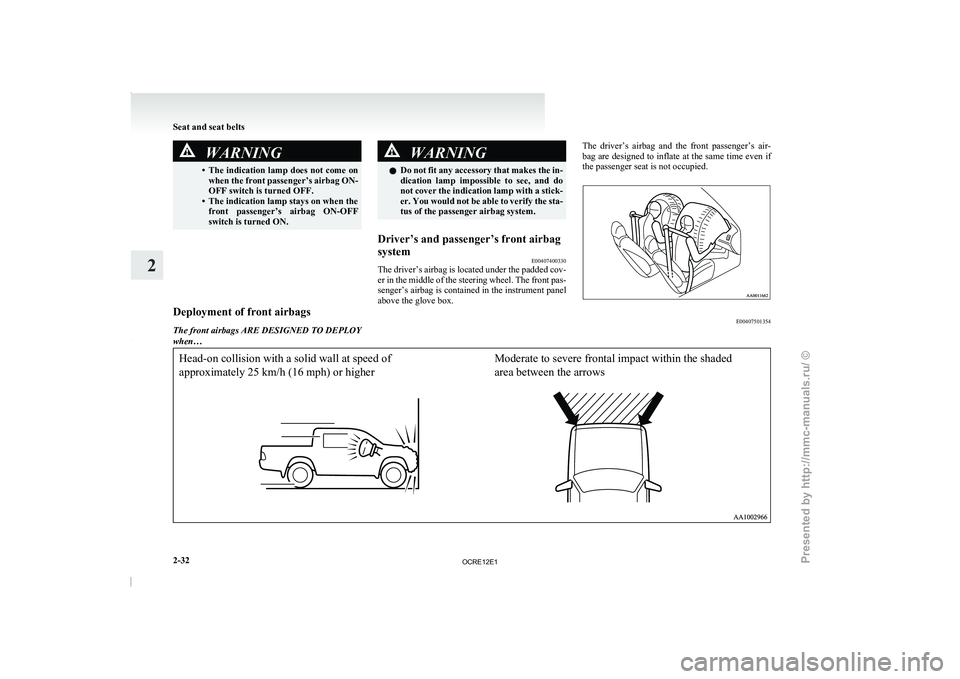 MITSUBISHI TRITON 2011 Manual PDF WARNING
• The indication lamp does not come on when the front passenger’s
airbag ON-
OFF switch is turned OFF.
• The indication lamp stays on when the front passenger’s airbag ON-OFF
swit MITSUBISHI TRITON 2011 Manual PDF WARNING
• The indication lamp does not come on when the front passenger’s
airbag ON-
OFF switch is turned OFF.
• The indication lamp stays on when the front passenger’s airbag ON-OFF
swit