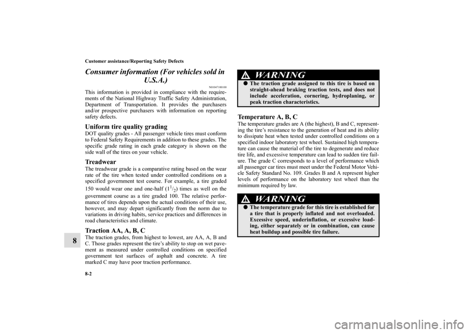 MITSUBISHI ECLIPSE 2010 4.G Owners Manual 8-2 Customer assistance/Reporting Safety Defects
8Consumer information (For vehicles sold in 
U.S.A.)
N01047100100
This information is provided in compliance with the require-
ments of the National Hi