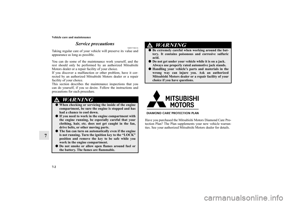 MITSUBISHI ECLIPSE 2012 4.G Owners Manual 7-2 Vehicle care and maintenance
7Service precautions
N00937300156
Taking regular care of your vehicle will preserve its value and
appearance as long as possible.
You can do some of the maintenance wo MITSUBISHI ECLIPSE 2012 4.G Owners Manual 7-2 Vehicle care and maintenance
7Service precautions
N00937300156
Taking regular care of your vehicle will preserve its value and
appearance as long as possible.
You can do some of the maintenance wo