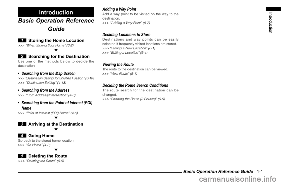 MITSUBISHI ENDEAVOR 2010 1.G MMCS Manual Basic Operation Reference Guide   1-1
Introduction
Introduction
Basic Operation Reference 
Guide
 1  Storing the Home Location
>>> “When Storing Your Home” (6-2)  2  Searching for the Destination
