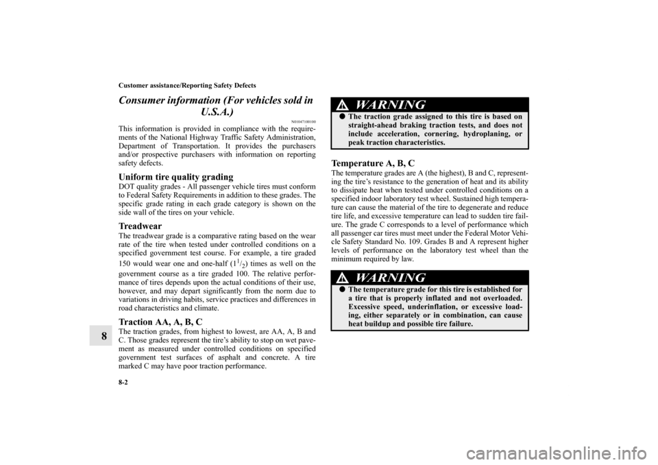 MITSUBISHI ENDEAVOR 2010 1.G Owners Manual 8-2 Customer assistance/Reporting Safety Defects
8Consumer information (For vehicles sold in 
U.S.A.)
N01047100100
This information is provided in compliance with the require-
ments of the National Hi