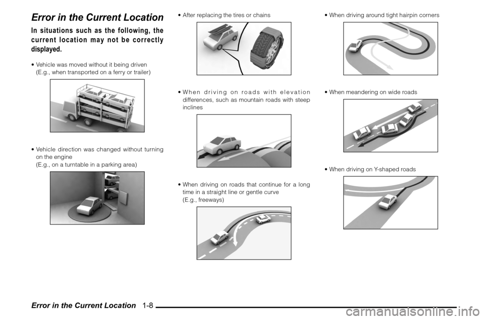 MITSUBISHI ENDEAVOR 2011 1.G MMCS Manual Error in the Current Location   1-8Error in the Current LocationIn situations such as the following, the 
current location may not be correctly 
displayed. Vehicle was moved without it being driven
 