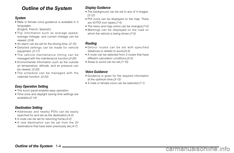 MITSUBISHI ENDEAVOR 2011 1.G MMCS Manual Outline of the System 1-4
Outline of the System
System Male or female voice guidance is available in 3
languages.
(English, French, Spanish)
Trip information such as average speed,
average mi MITSUBISHI ENDEAVOR 2011 1.G MMCS Manual Outline of the System 1-4
Outline of the System
System Male or female voice guidance is available in 3
languages.
(English, French, Spanish)
Trip information such as average speed,
average mi