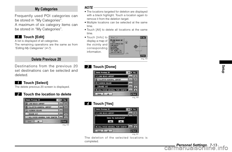 MITSUBISHI ENDEAVOR 2011 1.G MMCS Manual Personal Settings   7-13
Setup
My Categories
Frequently used POI categories can 
be stored in “My Categories”.
A maximum of six category items can 
be stored in “My Categories”.
 1 Touch [Edit