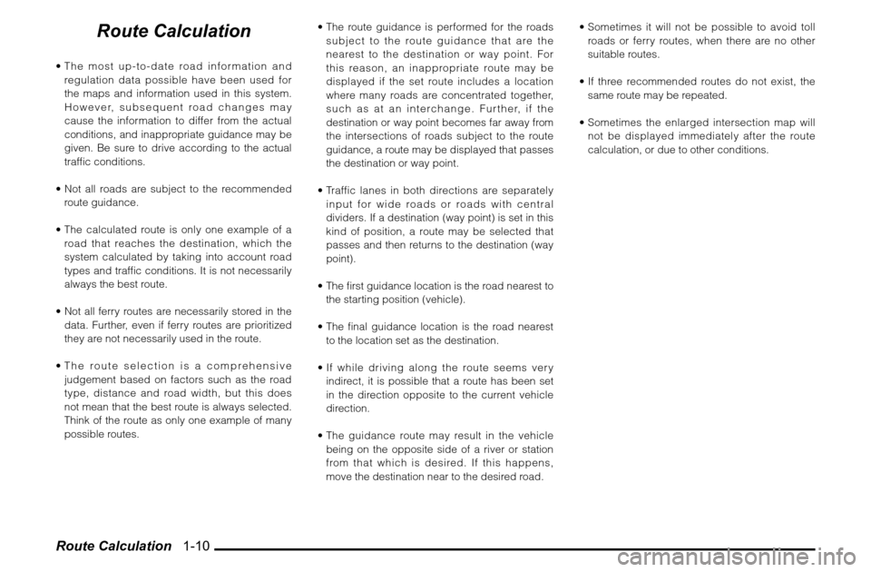 MITSUBISHI GALANT 2011 9.G MMCS Manual Route Calculation 1-10
Route Calculation
The most up-to-date road information and
regulation data possible have been used for
the maps and information used in this system.
However, subsequent r MITSUBISHI GALANT 2011 9.G MMCS Manual Route Calculation 1-10
Route Calculation
The most up-to-date road information and
regulation data possible have been used for
the maps and information used in this system.
However, subsequent r