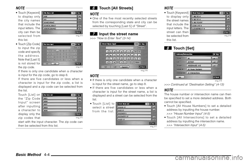 MITSUBISHI GALANT 2011 9.G MMCS Manual Basic Method   4-4NOTE Touch [Keyword] 
to display only 
the city names 
that include the 
input letters. The 
city can then be 
selected from 
eng_013
 this list.
 Touch [Zip Code] 
to input the zi