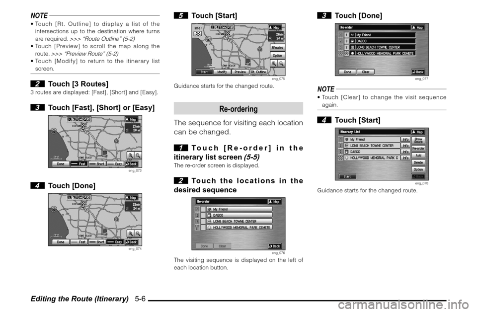 MITSUBISHI GALANT 2011 9.G MMCS Manual Editing the Route (Itinerary)   5-6NOTE Touch [Rt. Outline] to display a list of the 
intersections up to the destination where turns 
are required. 
>>> “Route Outline” (5-2)
 Touch [Preview] t