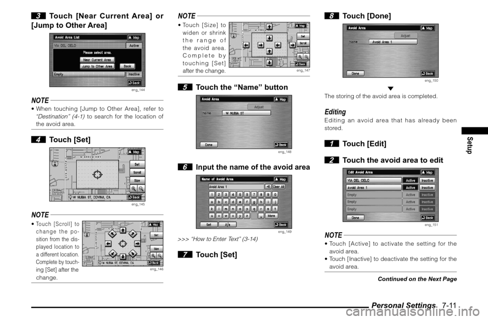 MITSUBISHI GALANT 2011 9.G MMCS Manual Personal Settings   7-11
Setup
 3  Touch [Near Current Area] or 
[Jump to Other Area]
eng_144
NOTE When touching [Jump to Other Area], refer to “Destination” (4-1)
 to search for the location of 