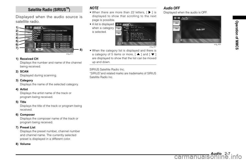 MITSUBISHI GALANT 2012 9.G MMCS Manual Audio 2-7
Operation of MMCS
Satellite Radio (SIRIUS
TM)
Displayed when the audio source is
satellite radio.
eng_411
1) Received CH
Displays the number and name of the channel
being received.
2) MITSUBISHI GALANT 2012 9.G MMCS Manual Audio 2-7
Operation of MMCS
Satellite Radio (SIRIUS
TM)
Displayed when the audio source is
satellite radio.
eng_411
1) Received CH
Displays the number and name of the channel
being received.
2)