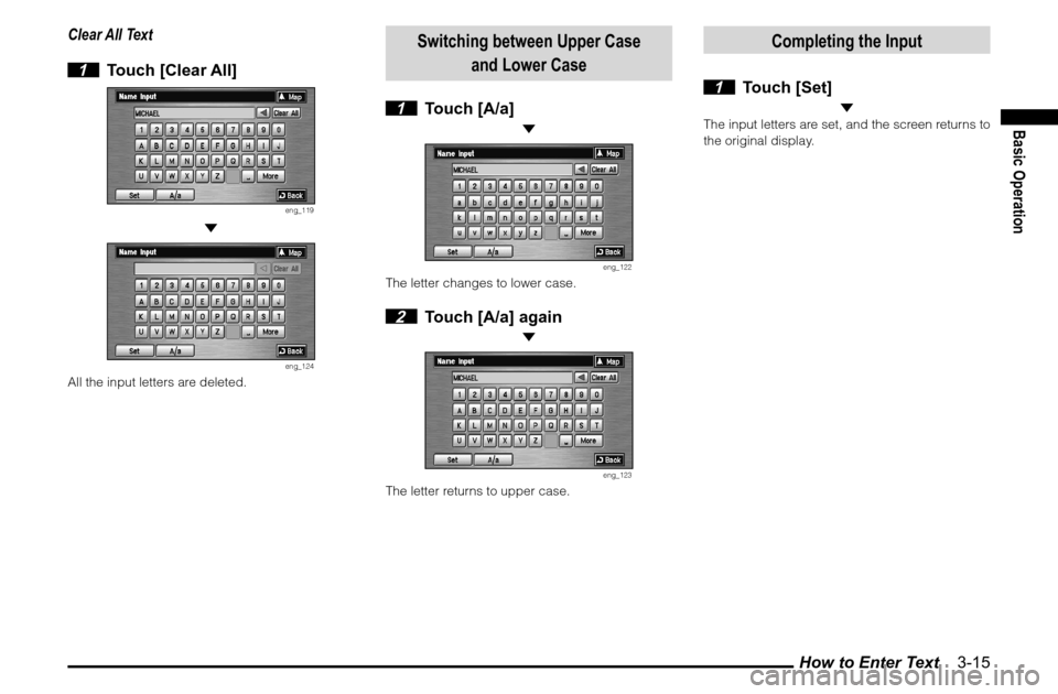 MITSUBISHI GALANT 2012 9.G MMCS Manual How to Enter Text    3-15
Basic Operation
Clear All Text
 1 Touch [Clear All]
eng_119
 
eng_124
All the input letters are deleted.
Switching between Upper Case 
and Lower Case
 1 Touch [A/a]
 
eng_122