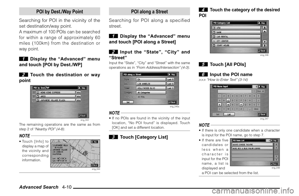 MITSUBISHI GALANT 2012 9.G MMCS Manual Advanced Search 4-10
POI by Dest./Way Point
Searching for POI in the vicinity of the
set destination/way point.A maximum of 100 POIs can be searched
for within a range of approximately 60
miles ( MITSUBISHI GALANT 2012 9.G MMCS Manual Advanced Search 4-10
POI by Dest./Way Point
Searching for POI in the vicinity of the
set destination/way point.A maximum of 100 POIs can be searched
for within a range of approximately 60
miles (