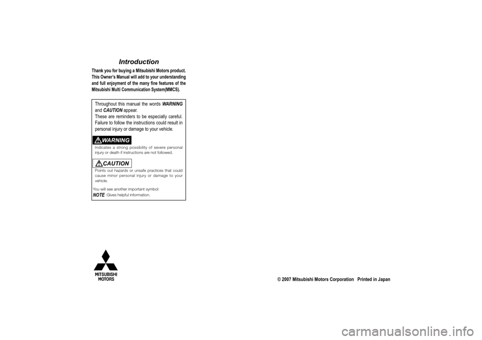 MITSUBISHI LANCER 2010 8.G MMCS Manual Introduction
Thank you for buying a Mitsubishi Motors product.This Owner’s Manual will add to your understanding
and full enjoyment of the many fine features of the
Mitsubishi Multi Communication MITSUBISHI LANCER 2010 8.G MMCS Manual Introduction
Thank you for buying a Mitsubishi Motors product.This Owner’s Manual will add to your understanding
and full enjoyment of the many fine features of the
Mitsubishi Multi Communication