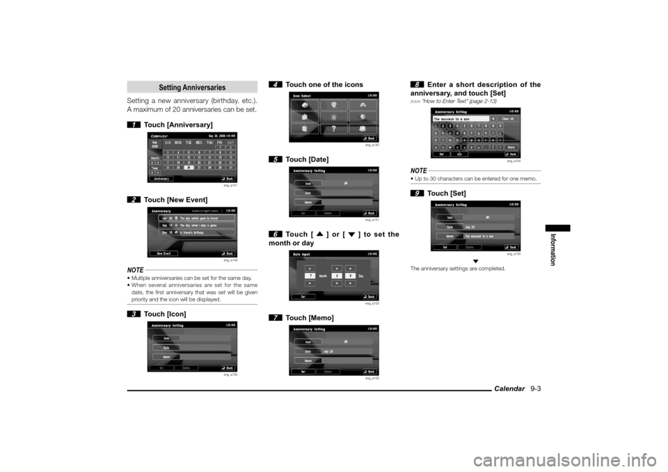MITSUBISHI LANCER 2010 8.G MMCS Manual Calendar   9-3
Information
Setting Anniversaries
Setting a new anniversary (birthday. etc.). 
A maximum of 20 anniversaries can be set. 1 Touch [Anniversary]
eng_a141
 2  Touch [New Event]
eng_a149
NO