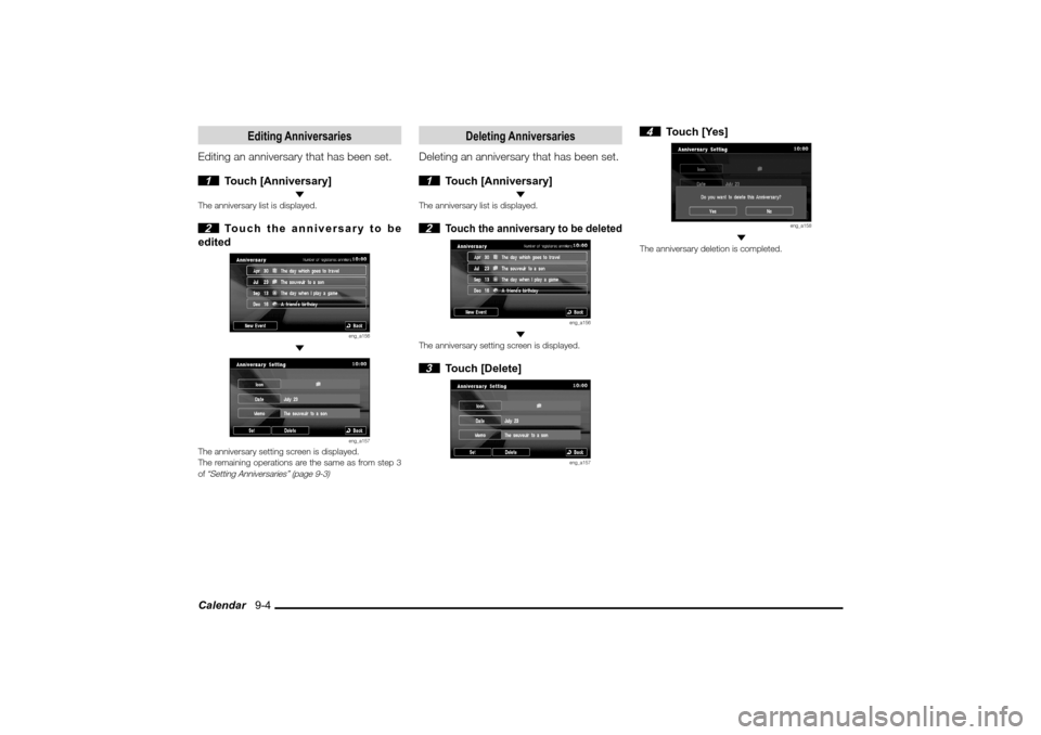 MITSUBISHI LANCER 2010 8.G MMCS Manual Calendar   9-4
Editing Anniversaries
Editing an anniversary that has been set.
 1 Touch [Anniversary]
 The anniversary list is displayed. 2  Touch the anniversary to be 
edited
eng_a156
 
eng_a157
The