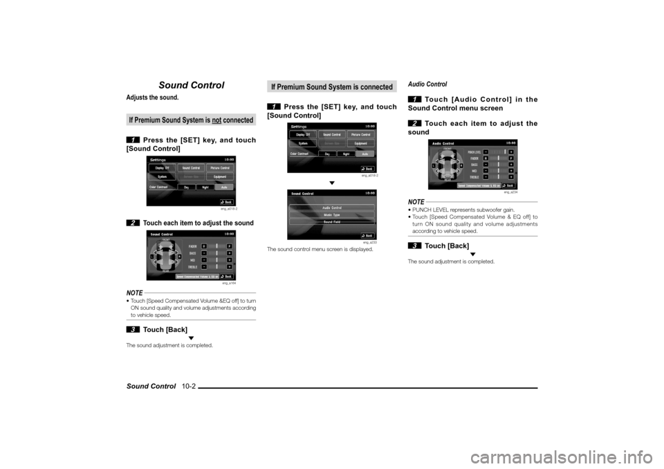MITSUBISHI LANCER 2010 8.G MMCS Manual Sound Control   10-2
Sound Control
Adjusts the sound.If Premium Sound System is not connected 1  Press the [SET] key, and touch 
[Sound Control]
eng_a018-2
 2 
Touch each item to adjust the sound
eng_